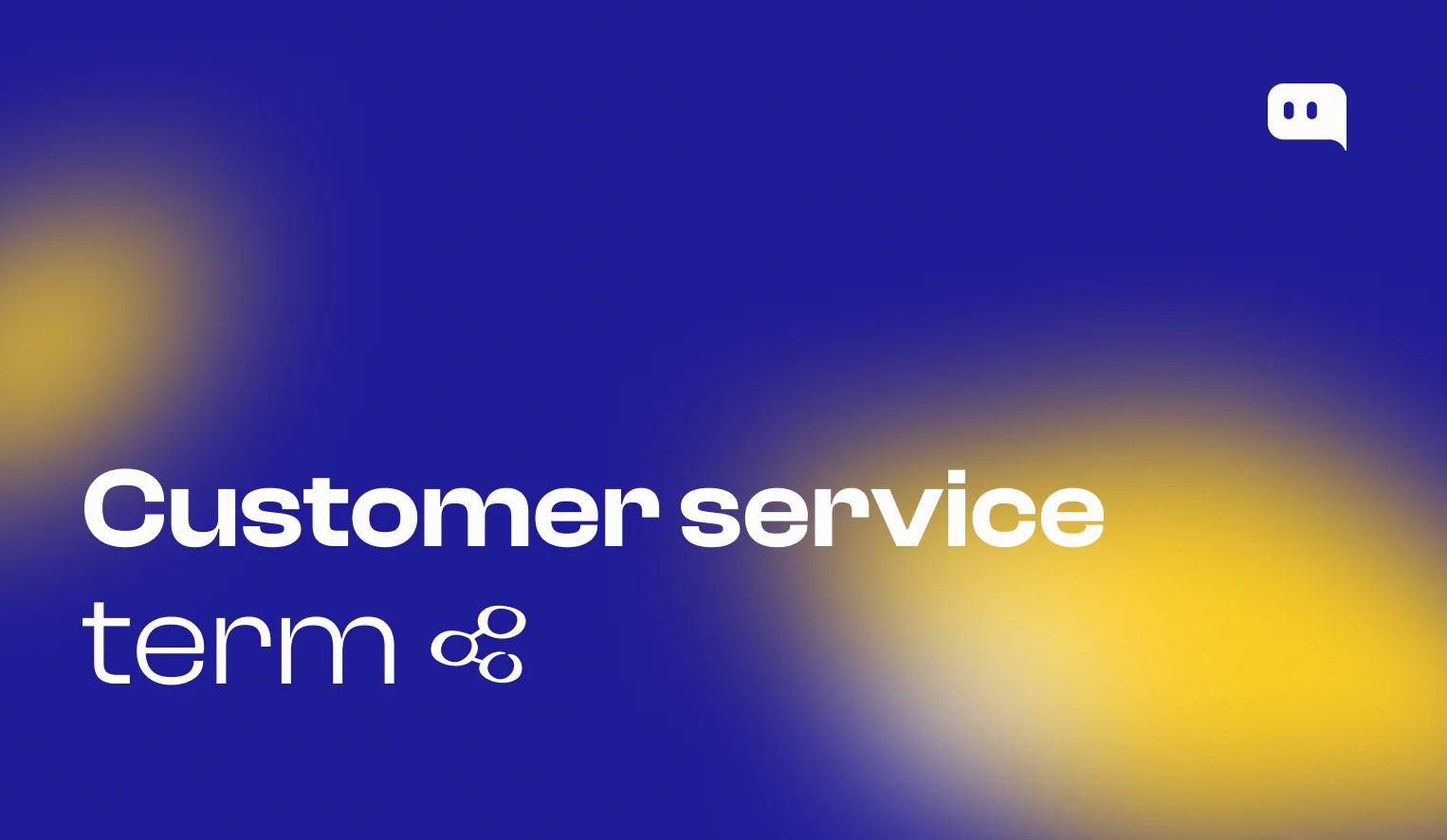 Customer service terms: glossary of essential support vocabulary including CSAT, NPS, FCR, SLA, and more