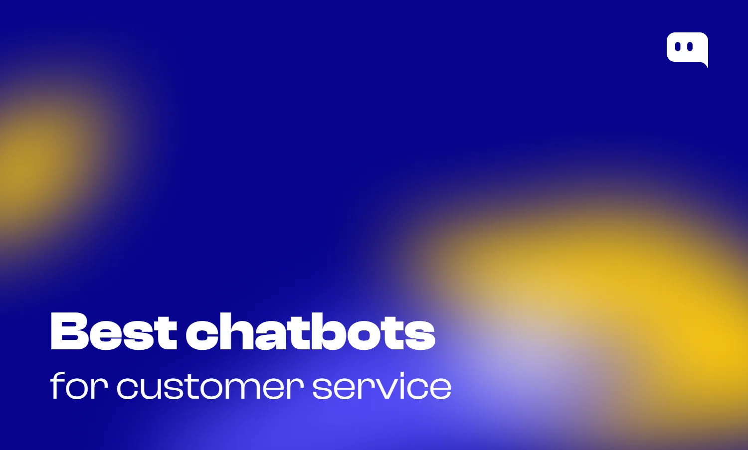 Blog thumbnail with text Best chatbots for customer service on blue-yellow gradient background with Chatty logo