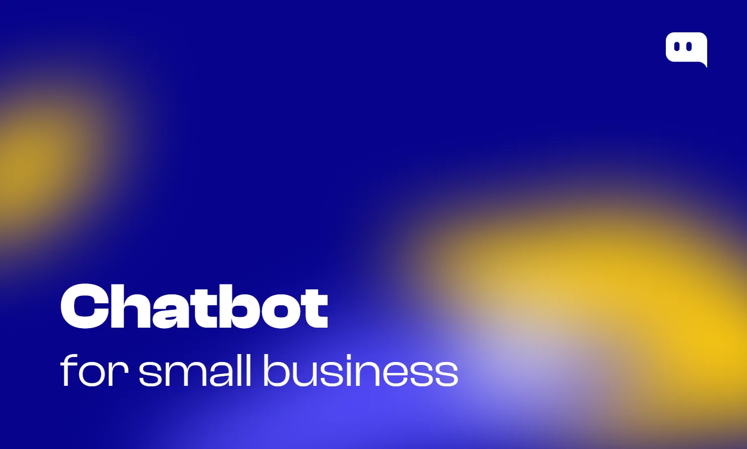 Blog thumbnail with text Chatbot for small business on blue-yellow gradient background with Chatty logo