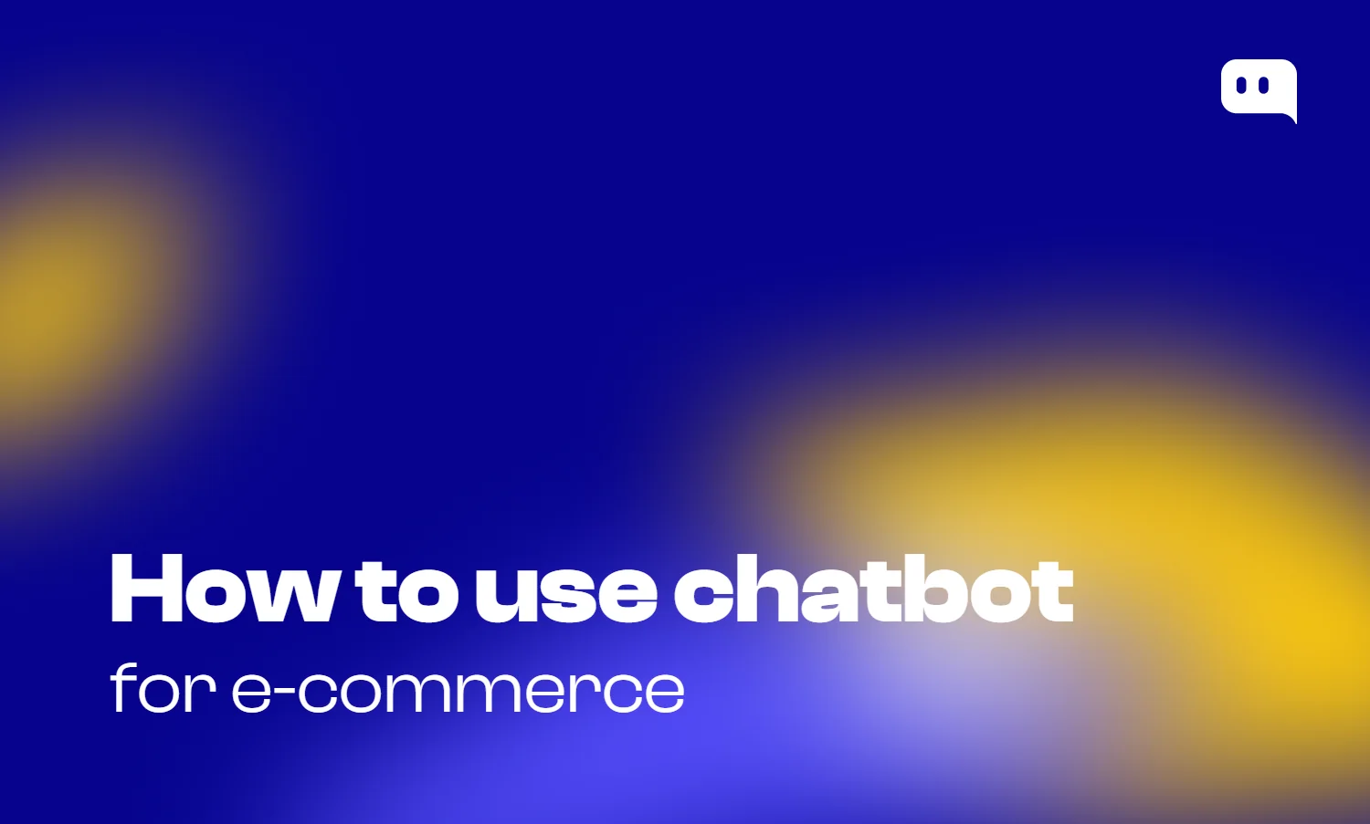 Blog thumbnail with text How to use chatbot for e-commerce on blue-yellow gradient background with Chatty logo